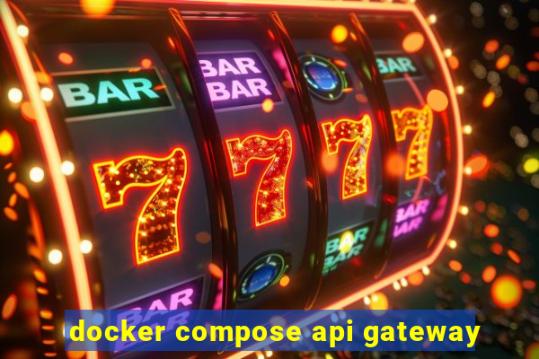 docker compose api gateway